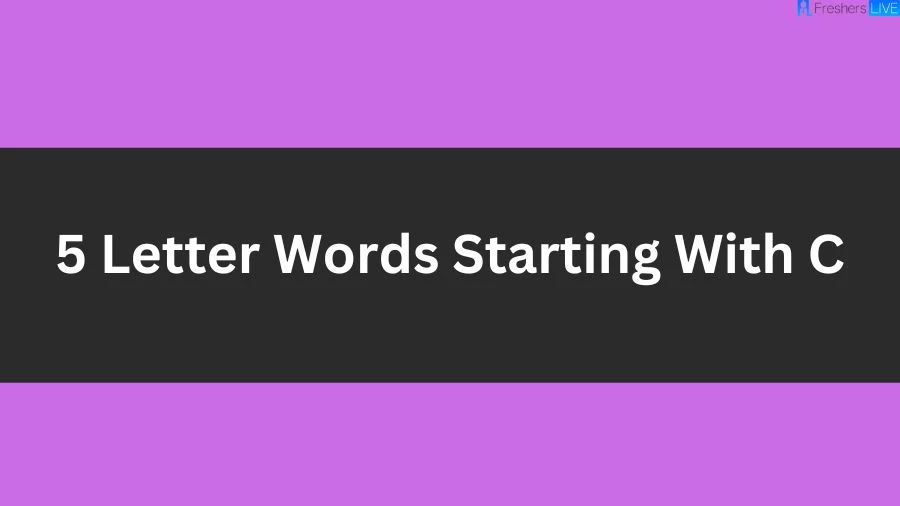 5 Letter Words Starting With C List of 5 Letter Words Starting With C