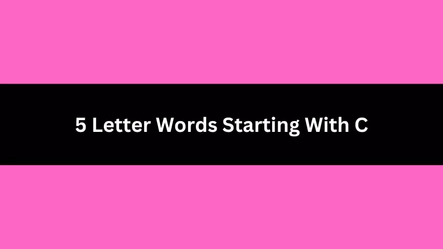 5 Letter Words Starting With C, List of 5 Letter Words Starting With C