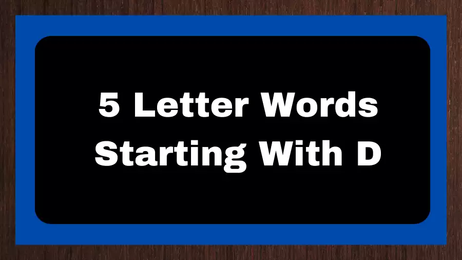 5 Letter Words Starting With D, List of 5 Letter Words Starting With D