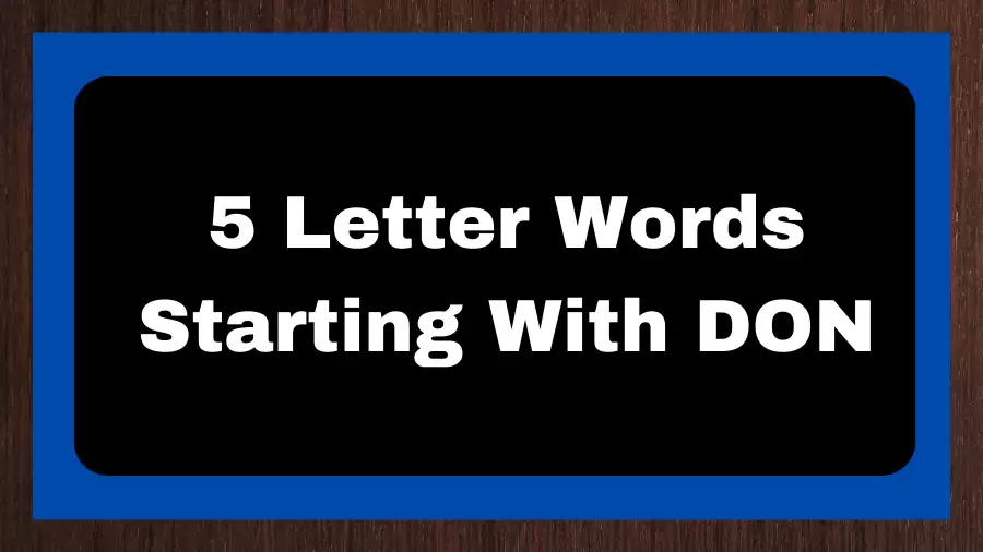 5 Letter Words Starting With DON, List of 5 Letter Words Starting With DON