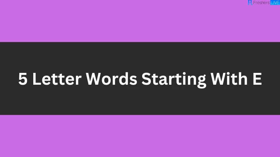 5 Letter Words Starting With E List of 5 Letter Words Starting With E