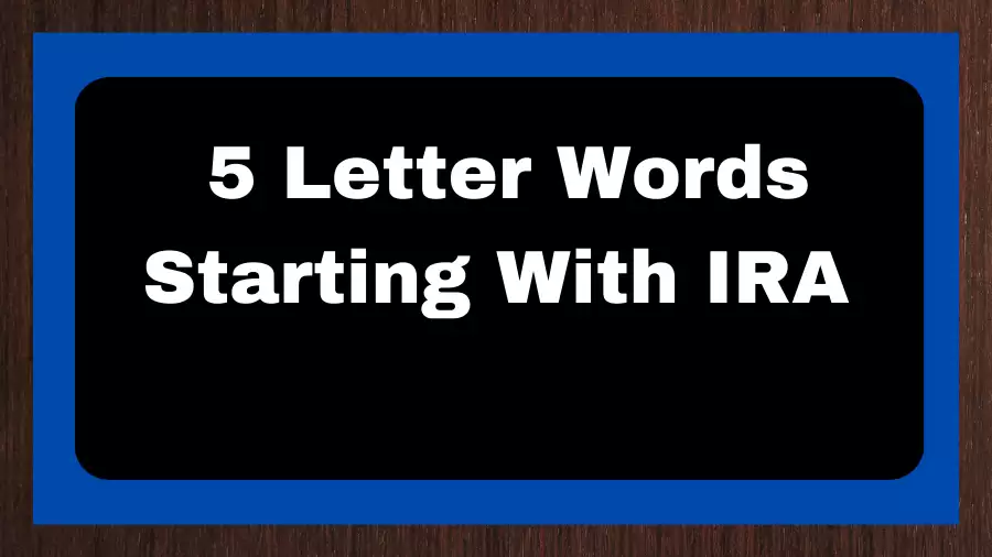 5 Letter Words Starting With IRA, List of 5 Letter Words Starting With IRA