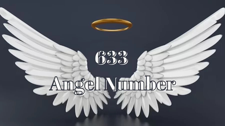 633 Angel Number - Spiritual Meaning and Symbolism