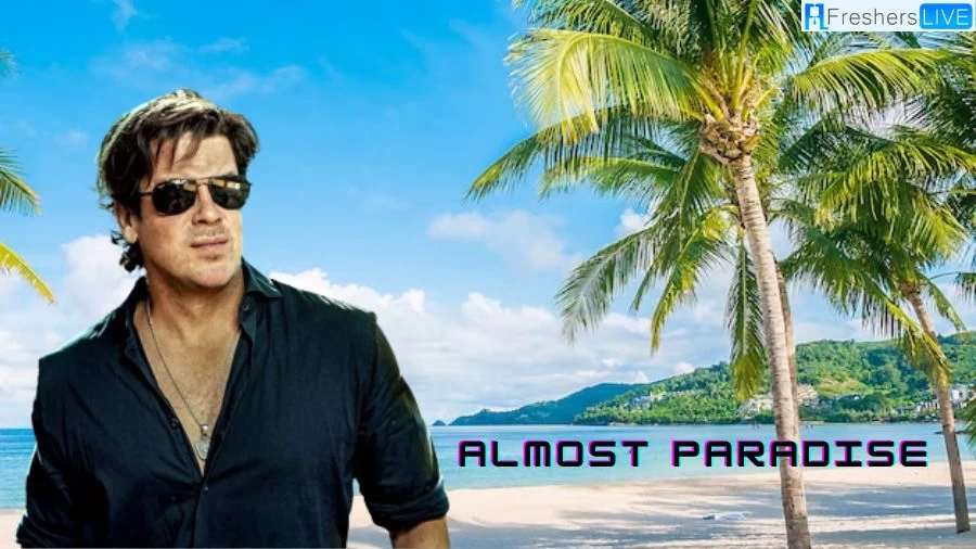 Almost Paradise Season 2 Recap Ending Explained, Release Date, Cast, Plot, Trailer, and Review