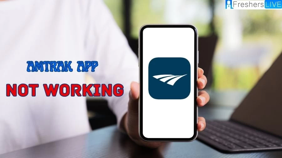 Amtrak App Not Working, How to Fix Amtrak App Not Working?