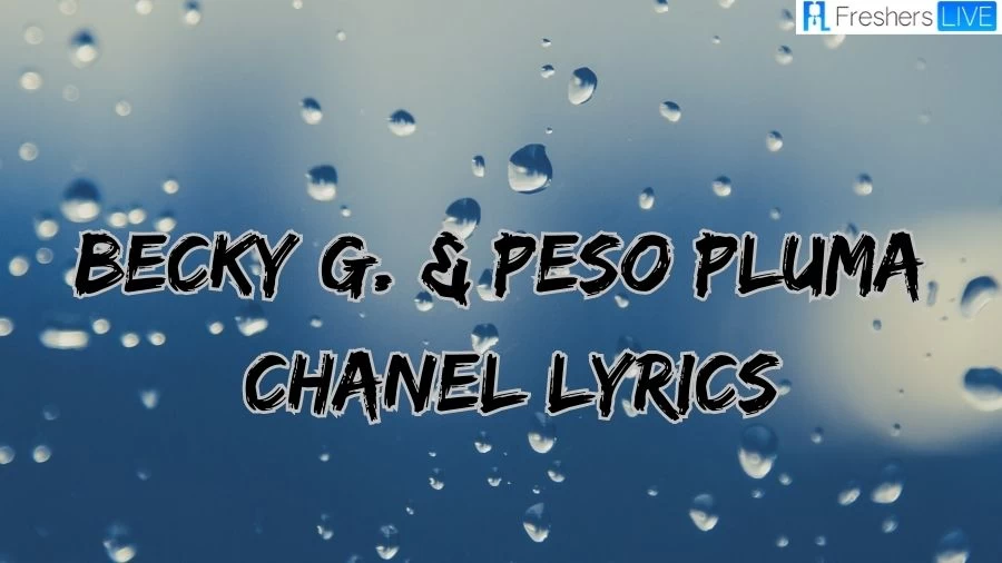 Becky G. & Peso Pluma Chanel Lyrics, Singer, Meaning, Song