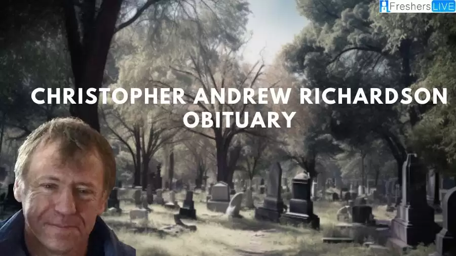 Christopher Andrew Richardson Obituary, How did Christopher Andrew Richardson Die?