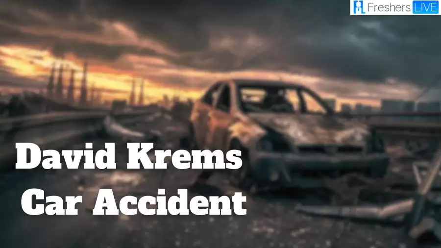 David Krems Car Accident: What Happened to Him?