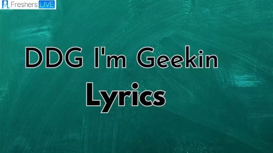 DDG I'm Geekin Lyrics and Meaning