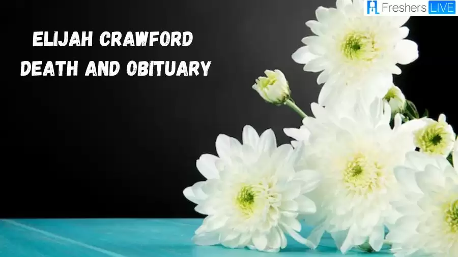 Elijah Crawford Death and Obituary, How Did Elijah Crawford Die?