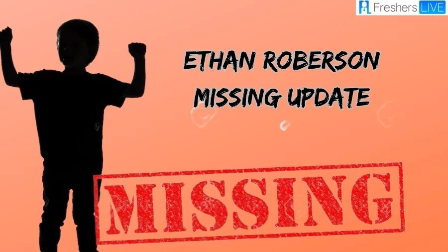 Ethan Roberson Missing Update, What Happened to Ethan Roberson? Is Ethan Roberson Found Yet?