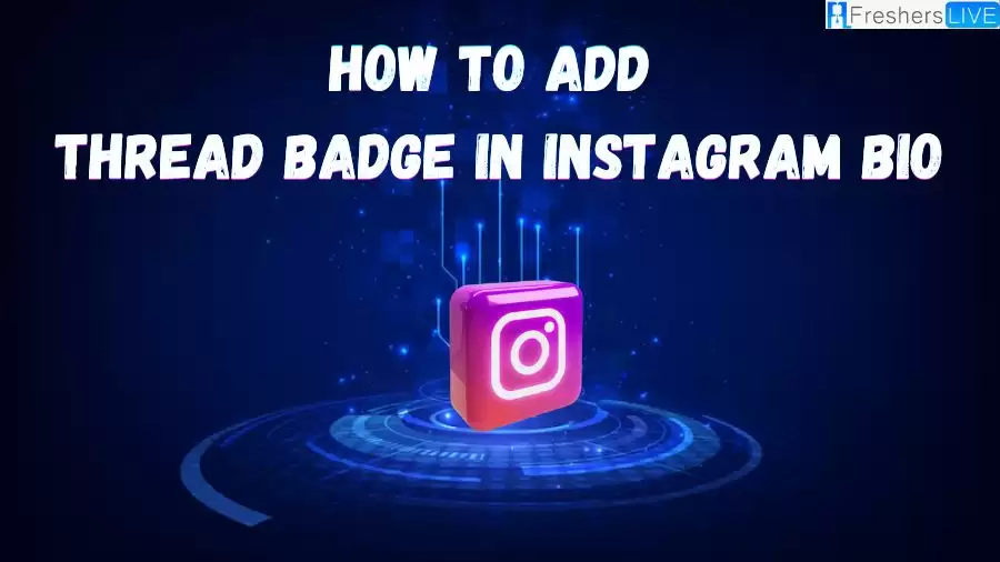 How to Add Thread Badge in Instagram Bio? Step-by-Step Guide