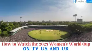 How to Watch the 2023 Women's World Cup on TV in the UK and US?