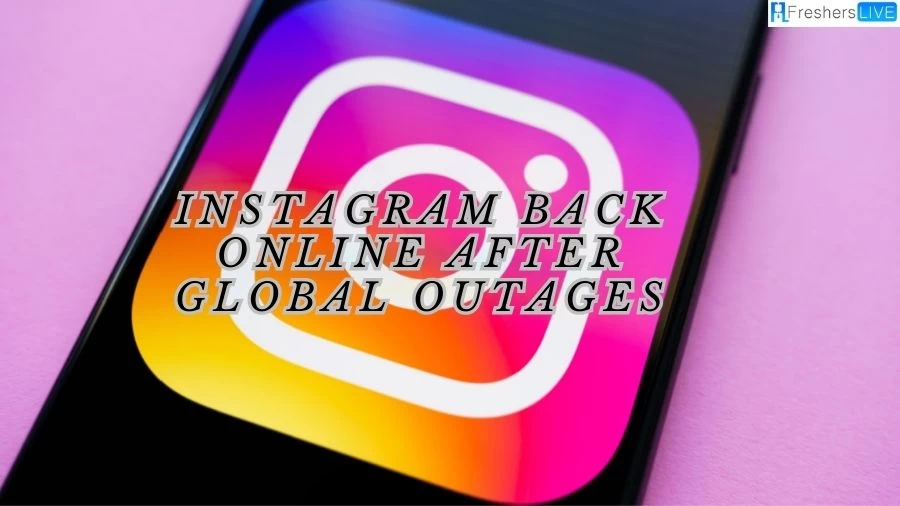 Instagram Back Online After Global Outages, How to Fix?