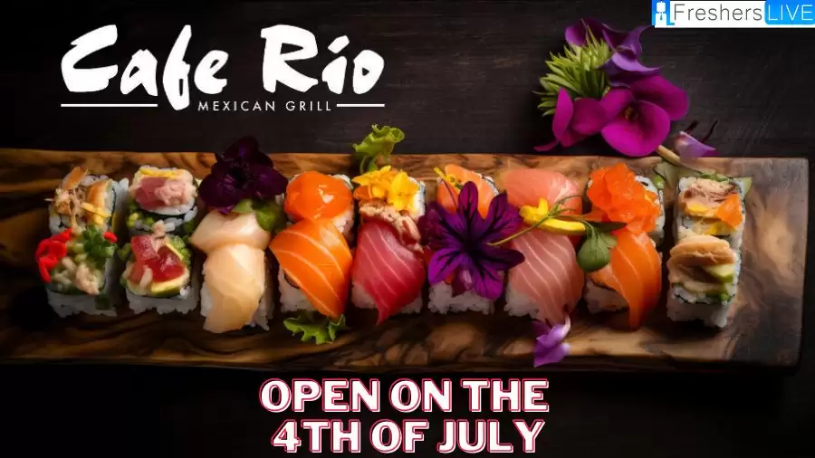 Is Cafe Rio Open on the 4th of July? History of Cafe Rio