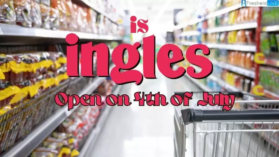 Is Ingles Open on 4th of July? Independence Day Store Hours