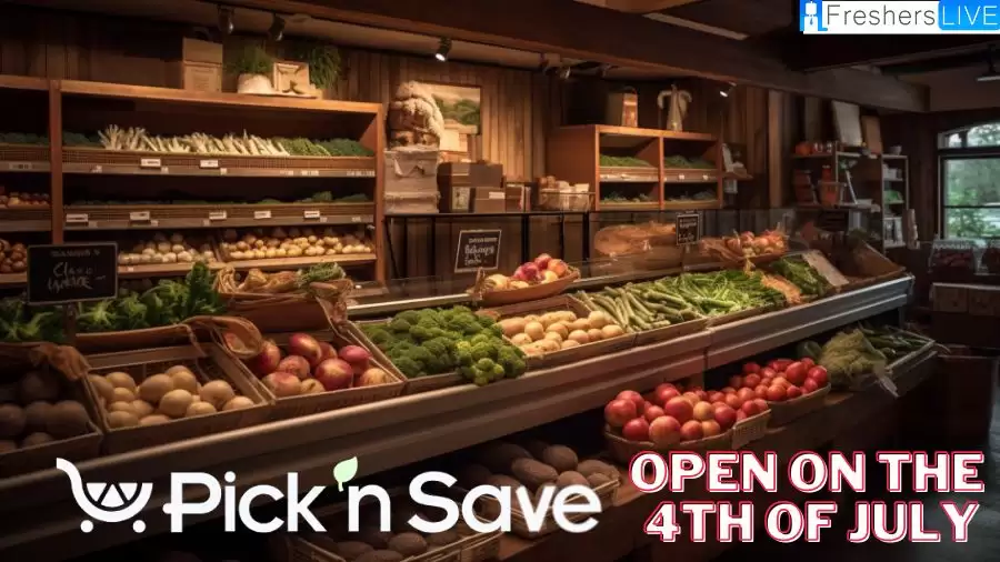 Is Pick n Save Open on the 4th of July? Why is Pick n Save So Famous?