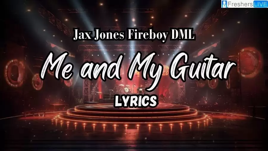 Jax Jones Fireboy DML Me and My Guitar Lyrics