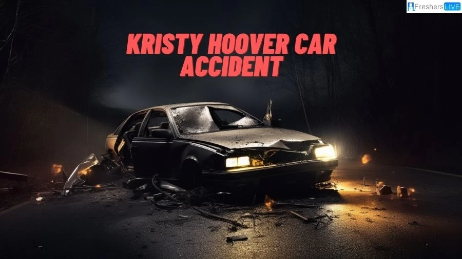 Kristy Hoover Car Accident, What Happened to Kristy Hoover?