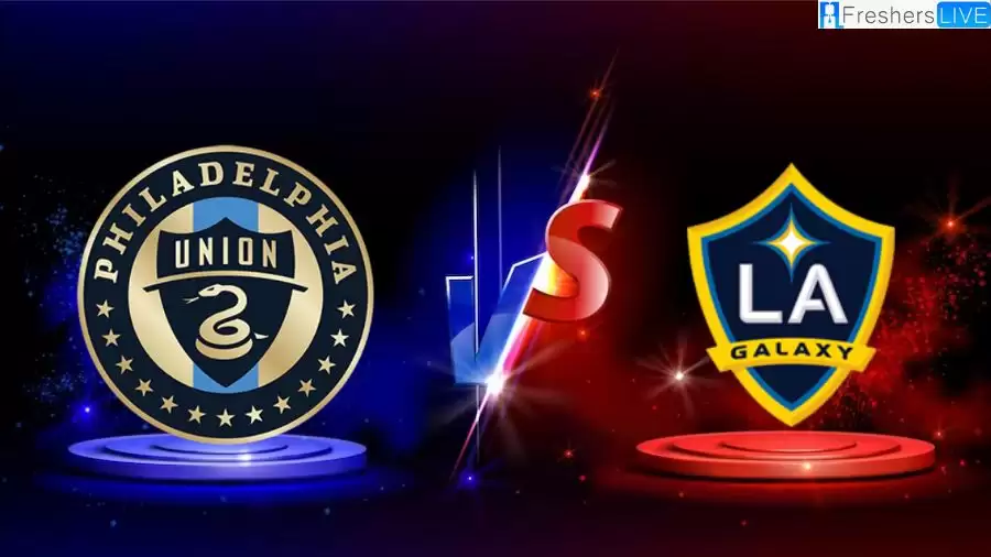 LA Galaxy vs Philadelphia Union Prediction, Team Lineups, What Channel is LA Galaxy vs Philadelphia Union Game On? Where to Watch LA Galaxy vs Philadelphia Union? How to Watch LA Galaxy vs Philadelphia Union?