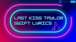 Last Kiss Taylor Swift Lyrics: Explores the Aftermath of a Breakup