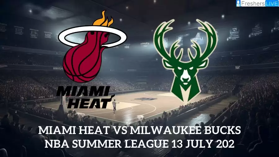 Miami Heat vs Milwaukee Bucks NBA Summer League 13 July 2023 Preview, Prediction, Players to watch, Rosters and More