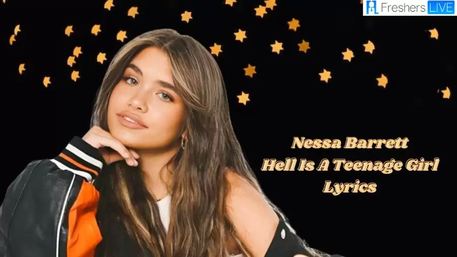 Nessa Barrett Hell Is A Teenage Girl Lyrics and it's Meaning