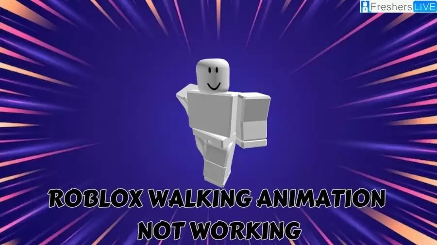 Roblox Walking Animation Not Working: How to Fix Roblox Walking Animation Not Working?