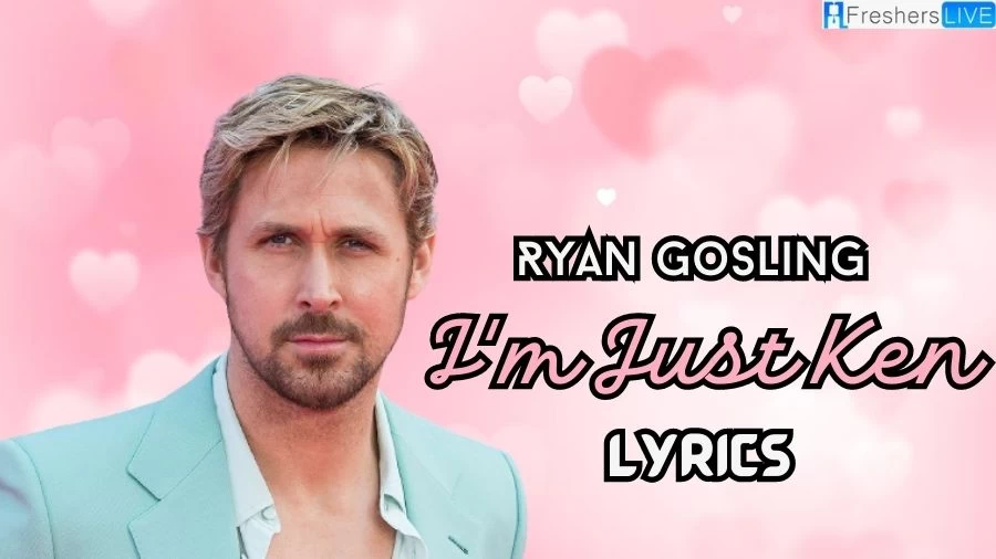 Ryan Gosling I'm Just Ken Lyrics: The Popular Lines