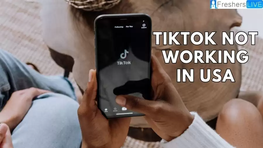 TikTok Not Working in the USA, How to Fix TikTok is Not Working in the USA?