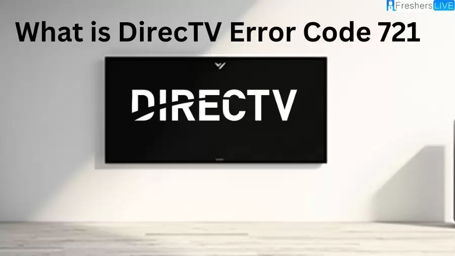 What is DirecTV Error Code 721? How to Fix DirecTV Error Code 721?