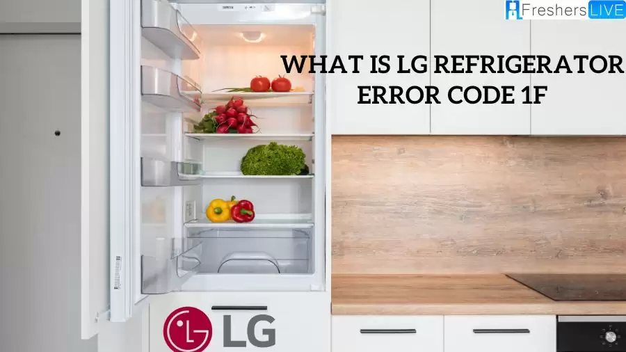 What is LG Refrigerator error code 1F: How to Fix LG Refrigerator Error Code 1F?