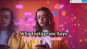 Why Instagram Says 'No Internet Connection'? and How to Fix Instagram Says No Internet Connection?