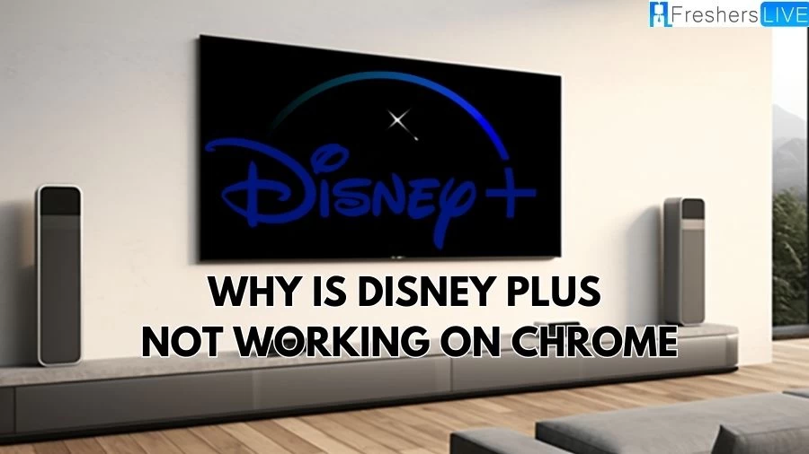 Why is Disney Plus Not Working on Chrome? How to Fix Disney Plus Not Working on Chrome?