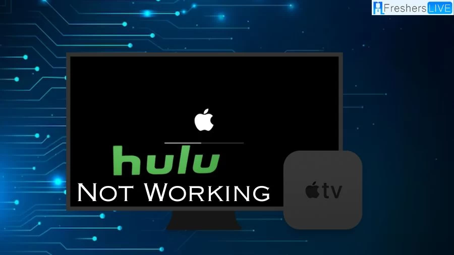 Why is Hulu App Not Working on Apple TV? How to Fix Hulu App Not Working on Apple TV?