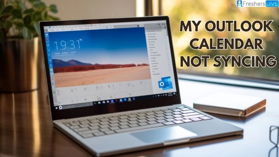 Why is My Outlook Calendar Not Syncing? How to Fix Outlook Calendar Not Syncing?