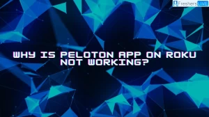 Why is Peloton App on Roku Not Working? How to Fix Peloton App on Roku Not Working?