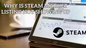 Why is Steam Market Listing Not Showing Up? How to Remove Market Listing Hold Steam?