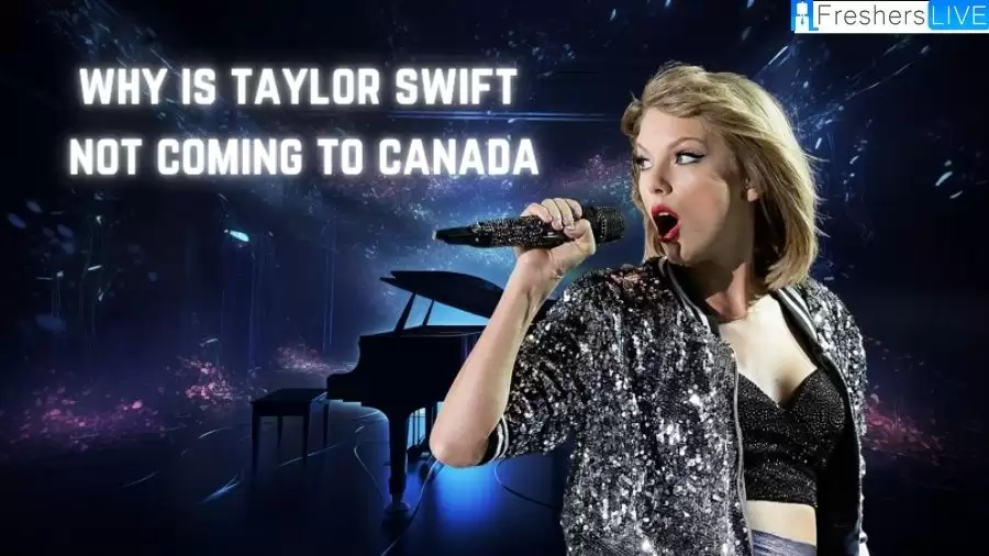 Why is Taylor Swift Not Coming to Canada? Taylor Swift’s International Eras Tour Details Here