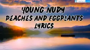 Young Nudy Peaches and Eggplants Lyrics: Exploring the Lyrical Genius