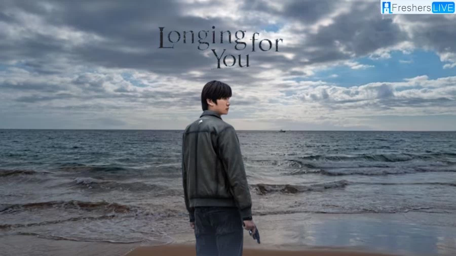 Longing For You' Episodes 7 And 8 Recap Ending Explained, Cast and Plot