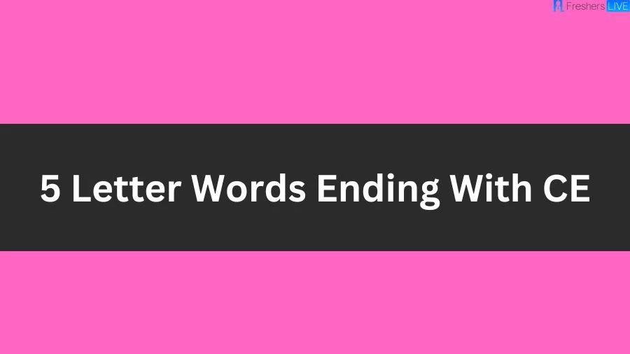 5 Letter Words Ending With CE List of 5 Letter Words Ending With CE