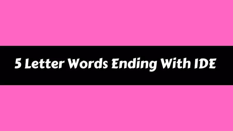 5 Letter Words Ending With IDE List of 5 Letter Words Ending With IDE