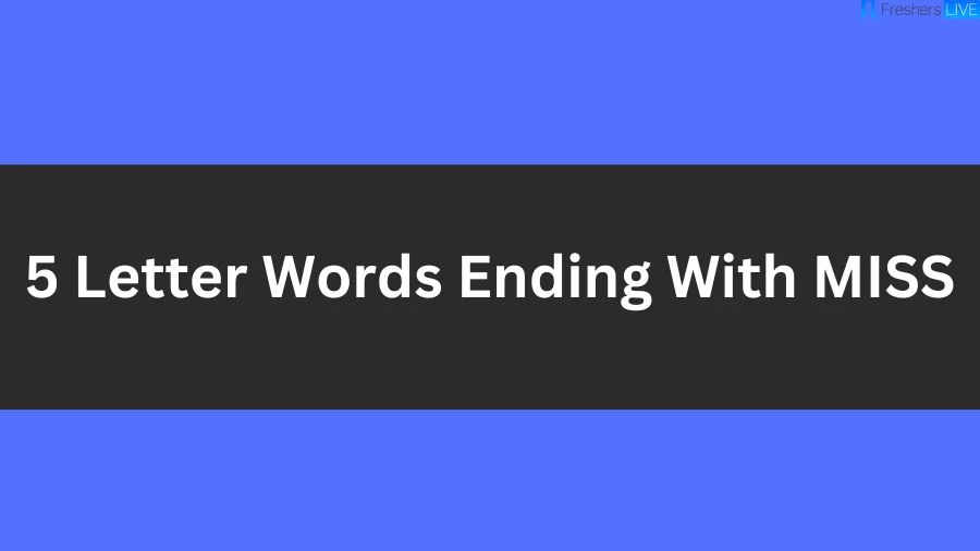 5 Letter Words Ending With MISS List of 5 Letter Words Ending With MISS