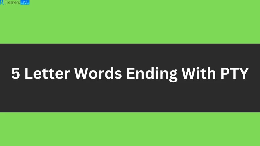 5 Letter Words Ending With PTY List of 5 Letter Words Ending With PTY