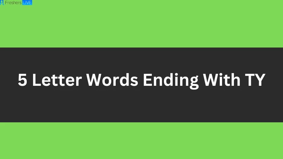 5 Letter Words Ending With TY List of 5 Letter Words Ending With TY