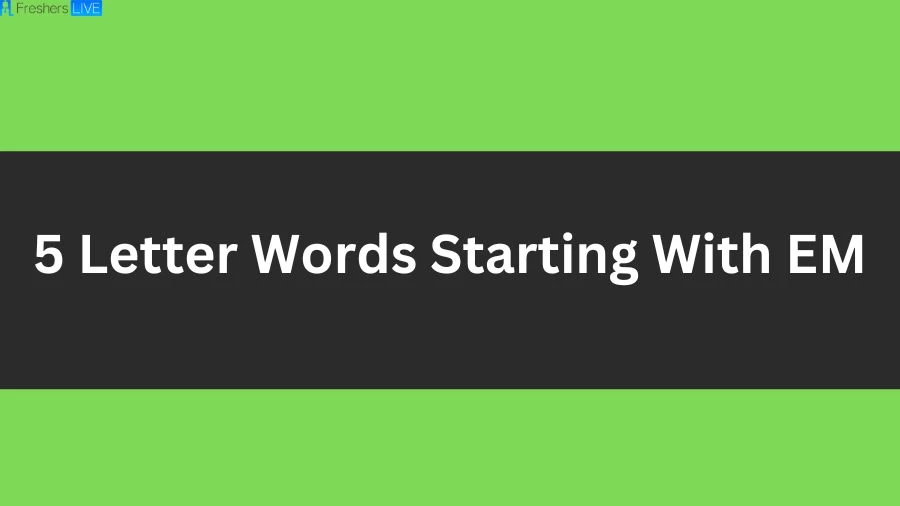 5 Letter Words Starting With EM List of 5 Letter Words Starting With EM