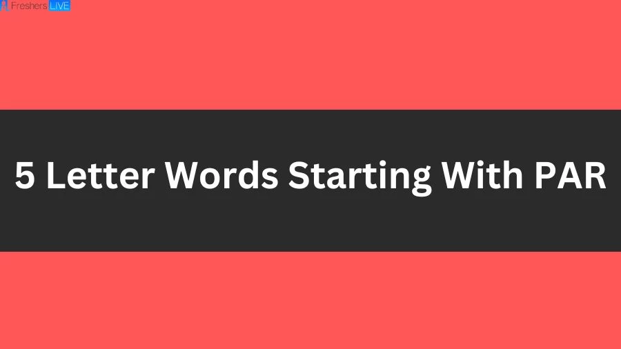 5 Letter Words Starting With PAR List of 5 Letter Words Starting With PAR