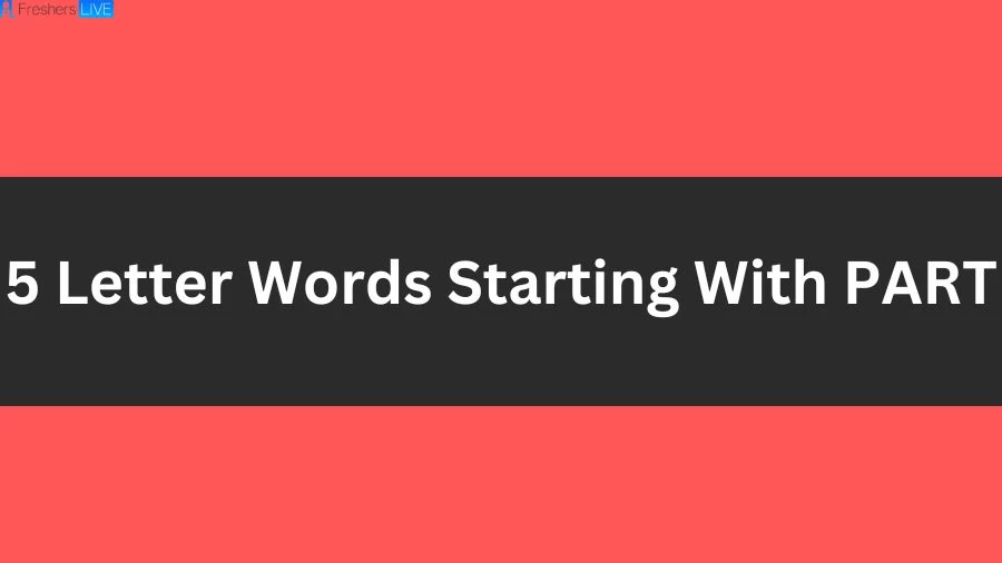 5 Letter Words Starting With PART List of 5 Letter Words Starting With PART