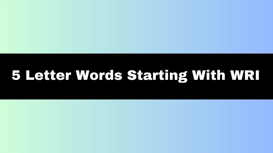 5 Letter Words Starting With WRI, List of 5 Letter Words Starting With WRI